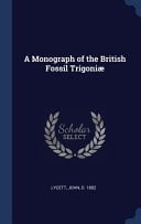 A Monograph of the British Fossil Trigoniæ