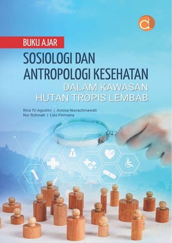 Buku Ajar Sosiologi Dan Antropologi Kesehatan Dalam Kawasan Hutan Tropis Lembab