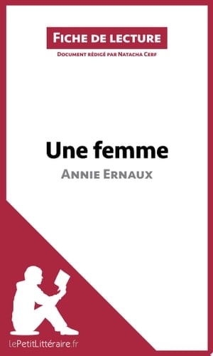 Une femme d'Annie Ernaux (Fiche de lecture) Analyse complète et résumé détaillé de l'oeuvre