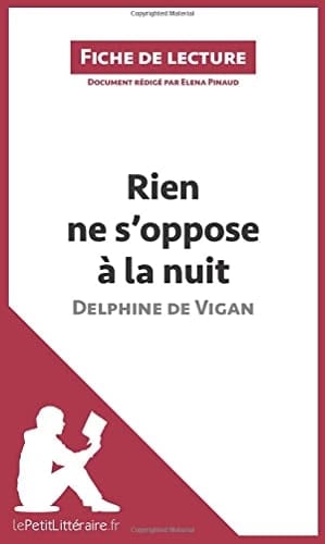 Rien ne s'oppose à la nuit de Delphine de Vigan (Fiche de lecture) Résumé complet et analyse détaillée de l'oeuvre