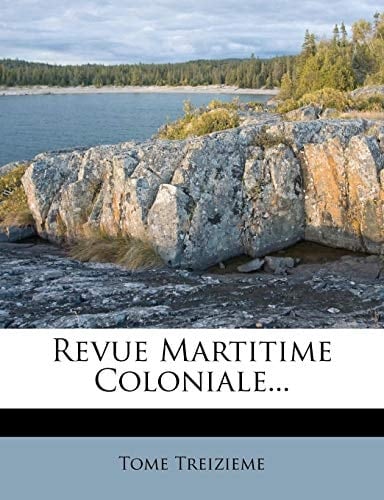 Revue Martitime Coloniale... (French Edition)
