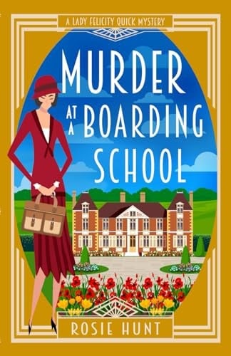 Murder at a Boarding School: A 1920s Cozy Mystery (Lady Felicity Quick Mystery)