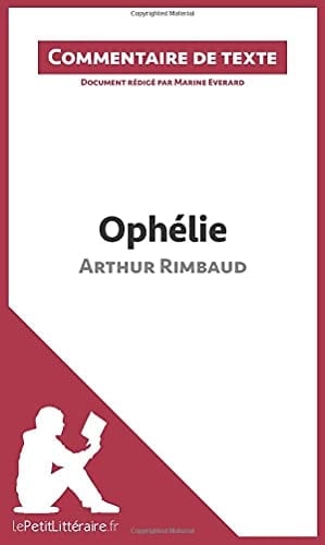 Ophélie d'Arthur Rimbaud Commentaire et Analyse de texte