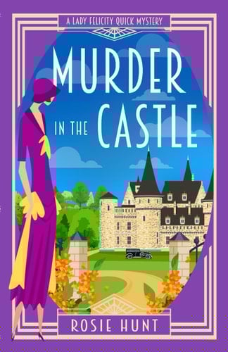 Murder in the Castle: A 1920s Cozy Mystery (Lady Felicity Quick Mystery)