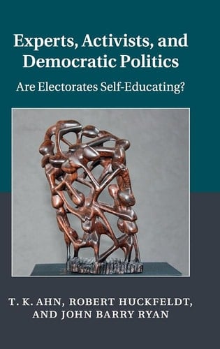 Experts, Activists, and Interdependent Citizens Are Electorates Self-Educating?