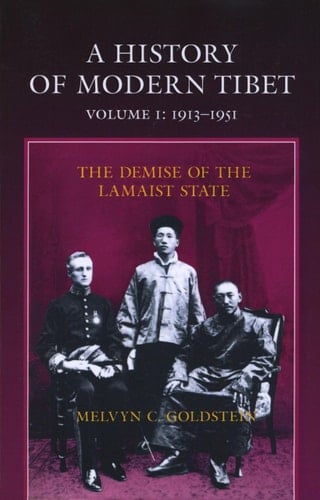 A History of Modern Tibet, 1913-1951 The Demise of the Lamaist State