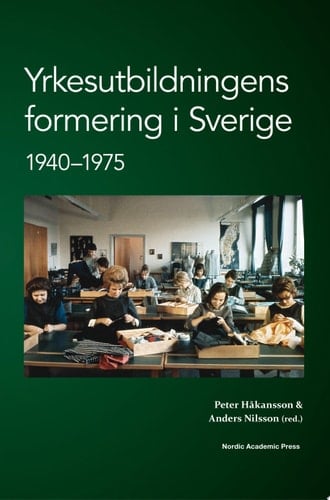Yrkesutbildningens formering i Sverige 1940-1975