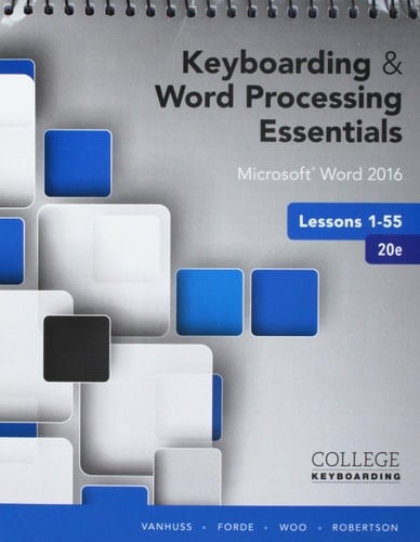 Keyboarding and Word Processing Essentials + Keyboarding in Sam 365 & 2016, Multi-term Access Microsoft Word 2016 - Lessons 1-55