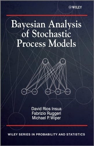 Bayesian Analysis of Stochastic Process Models (Wiley Series in Probability and Statistics Book 979)