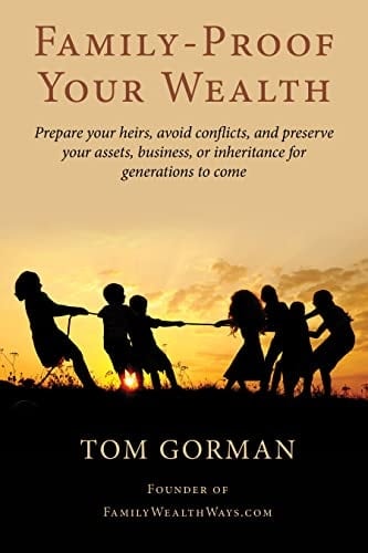 Family-Proof Your Wealth: Prepare your heirs, avoid conflicts, and preserve your assets, business, or inheritance for generations to come