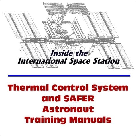 Inside the International Space Station Thermal Control System and SAFER Astronaut Training Manuals
