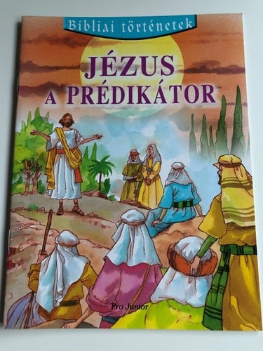 Jézus a prédikátor - Bibliai történetek / Jesus the Preacher - Hungarian Bible Stories