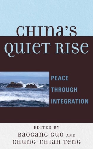 China's Quiet Rise Peace Through Integration