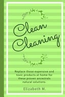Clean Cleaning Replace Those Expensive And Toxic Products At Home For These Proven Ancestrals Natural Solutions