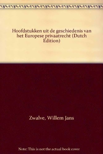 Hoofdstukken uit de Geschiedenis van het Europese Privaatrecht