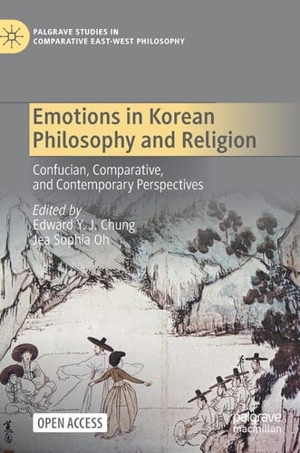 Emotions in Korean Philosophy and Religion Confucian, Comparative, and Contemporary Perspectives