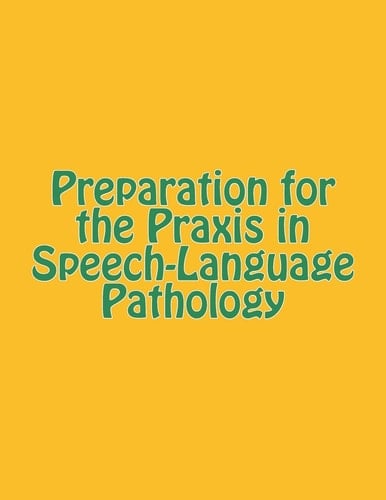 Preparation for the Praxis in Speech-Language Pathology