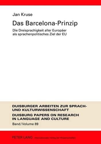 Das Barcelona-Prinzip die Dreisprachigkeit aller Europäer als sprachenpolitisches Ziel der EU