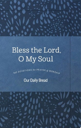 Bless the Lord, O My Soul 365 Devotions for Prayer and Worship