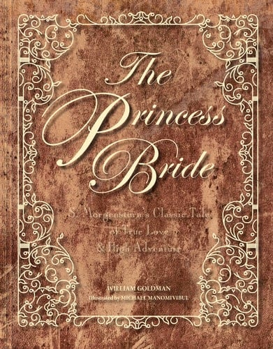 The Princess Bride S. Morgenstern's Classic Tale of True Love & High Adventure