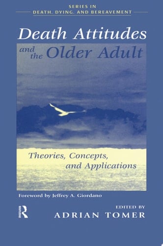 Death Attitudes and the Older Adult Theories Concepts and Applications
