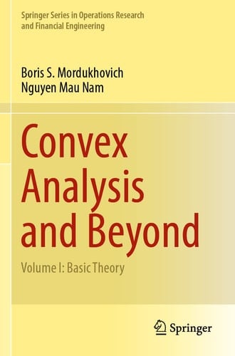 Convex Analysis and Beyond Volume I: Basic Theory