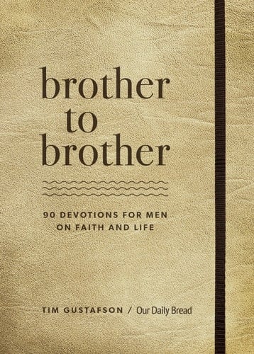 Brother to Brother 90 Devotions for Men on Faith and Life
