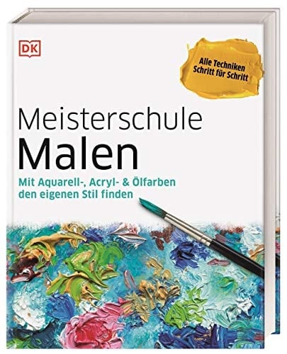 Meisterschule Malen mit Aquarell-, Acryl- & Ölfarben den eigenen Stil finden