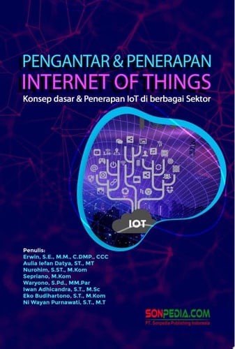 PENGANTAR & PENERAPAN INTERNET OF THINGS : Konsep dasar & Penerapan IoT di berbagai Sektor