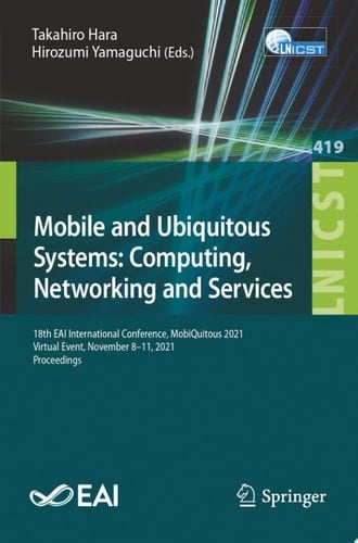 Mobile and Ubiquitous Systems: Computing, Networking and Services