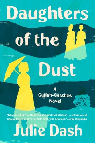 Daughters of the Dust A Novel