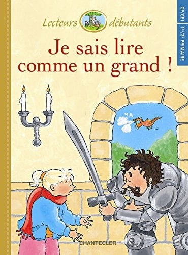 Je sais lire comme un grand ! CP/CE1 Sarah et le chevalier