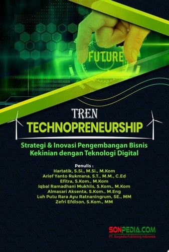 TREN TECHNOPRENEURSHIP : Strategi & Inovasi Pengembangan Bisnis Kekinian dengan Teknologi Digital