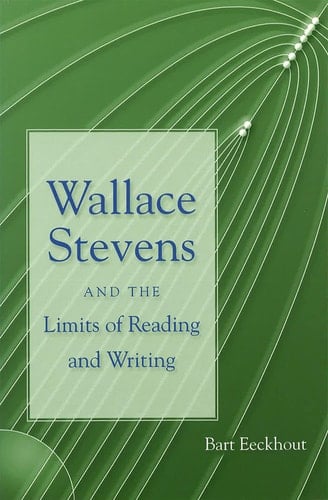 Wallace Stevens and the Limits of Reading and Writing (Volume 1)