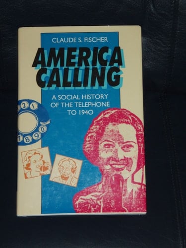 America Calling: A Social History of the Telephone to 1940