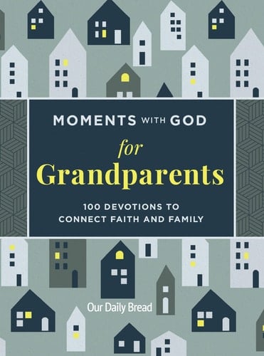 Moments with God for Grandparents 100 Devotions to Connect Faith and Family