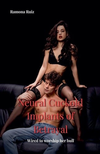 Neural Cuckold: Implants of Betrayal