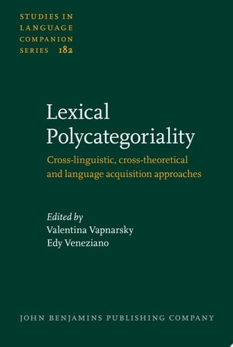 Lexical Polycategoriality Cross-linguistic, cross-theoretical and language acquisition approaches