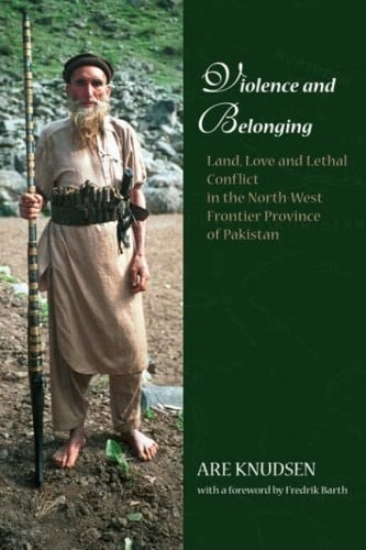 Violence and Belonging: Land, Love and Lethal Conflict in the North-West Frontier Province of Pakistan (Nias Monographs)