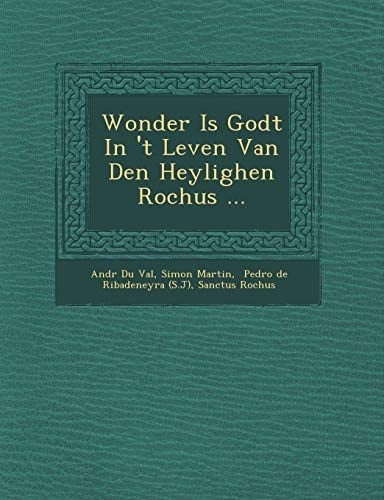 Wonder Is Godt In 't Leven Van Den Heylighen Rochus ... (Dutch Edition)