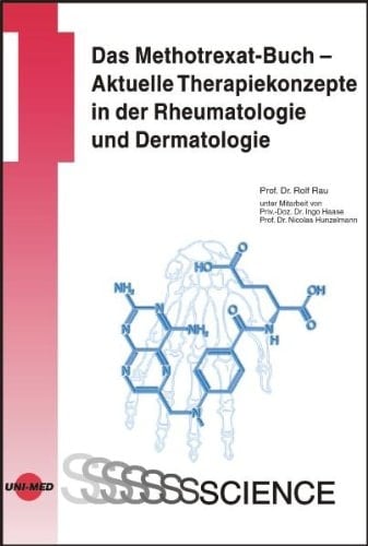Das Methotrexat-Buch aktuelle Therapiekonzepte in der Rheumatologie und Dermatologie