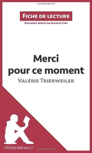 Merci pour ce moment de Valérie Trierweiler (Fiche de lecture) Analyse complète et résumé détaillé de l'oeuvre