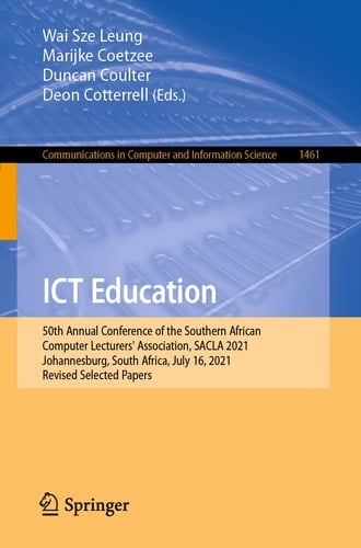 ICT Education 50th Annual Conference of the Southern African Computer Lecturers' Association, SACLA 2021, Johannesburg, South Africa, July 16, 2021, Revised Selected Papers