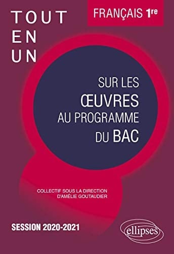 Français 1re Tout-en-un sur les oeuvres au programme du BAC