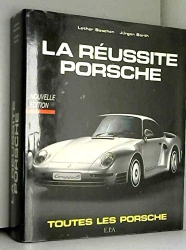 La Réussite Porsche toutes les Porsche