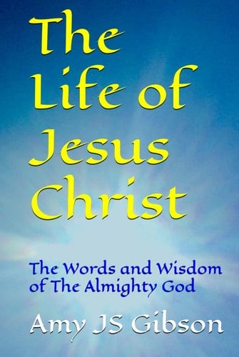 The Life of Jesus Christ: The Wisdom of The Almighty God
