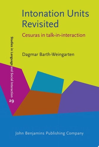 Intonation Units Revisited Cesuras in talk-in-interaction