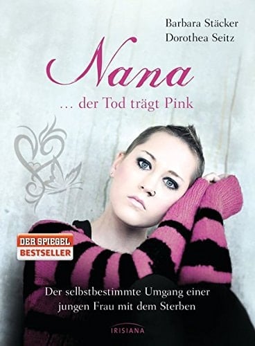 Nana ... der Tod trägt Pink der selbstbestimmte Umgang einer jungen Frau mit dem Sterben