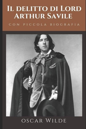 Il delitto di Lord Arthur Savile + Piccola Biografia di Oscar Wilde