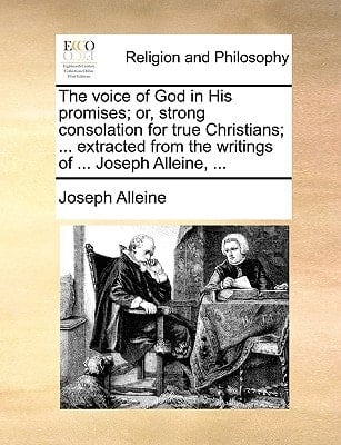 The voice of God in His promises; or, strong consolation for true Christians; ... extracted from the writings of ... Joseph Alleine, ...